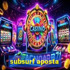 subsurf aposta