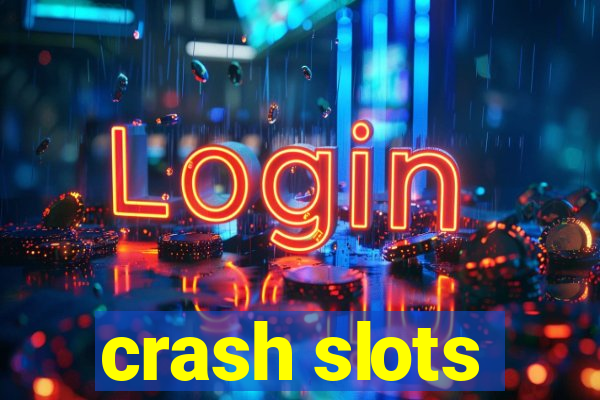 crash slots