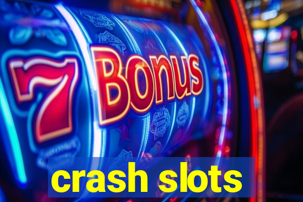 crash slots