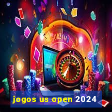 jogos us open 2024