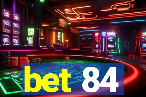 bet 84