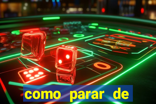 como parar de jogar cassino