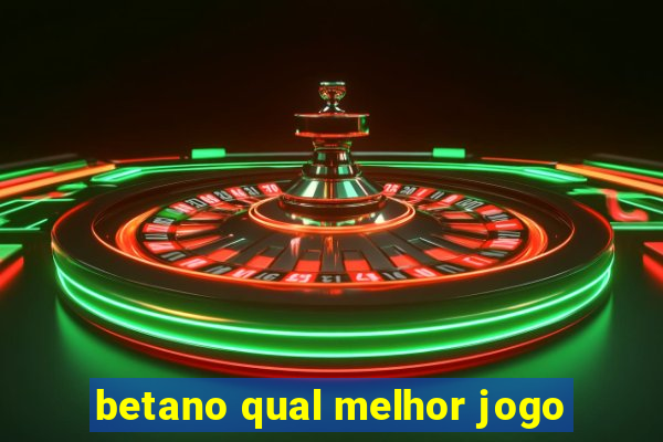 betano qual melhor jogo