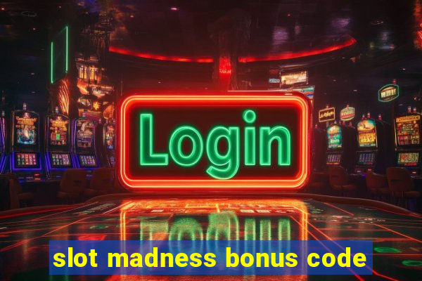 slot madness bonus code