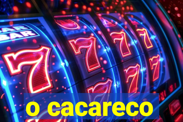 o cacareco