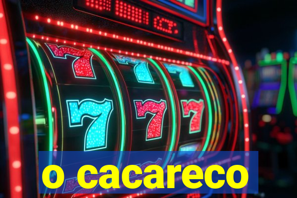 o cacareco