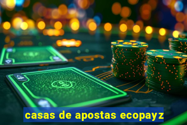 casas de apostas ecopayz