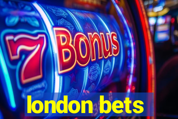 london bets