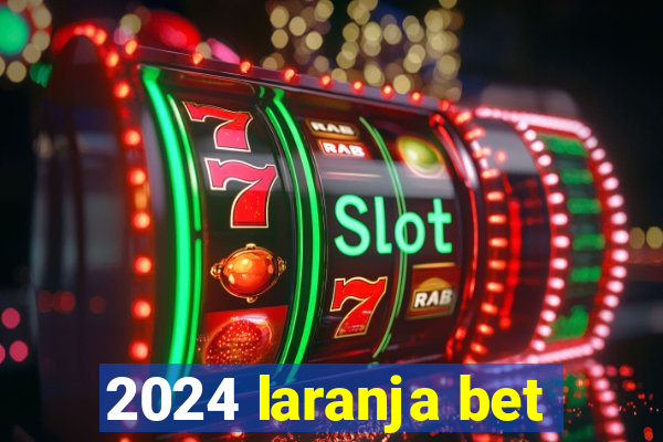 2024 laranja bet