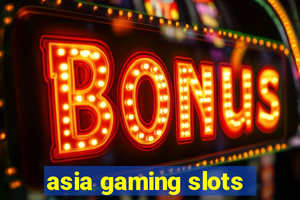 asia gaming slots