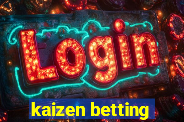 kaizen betting