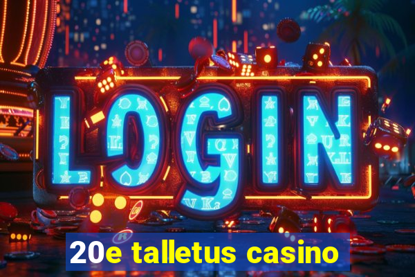 20e talletus casino