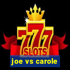 joe vs carole