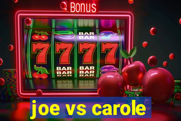 joe vs carole