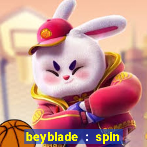 beyblade : spin blade 3