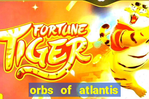 orbs of atlantis slot free play