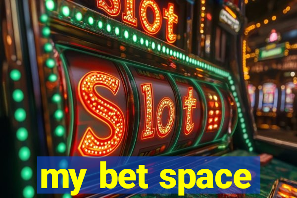 my bet space