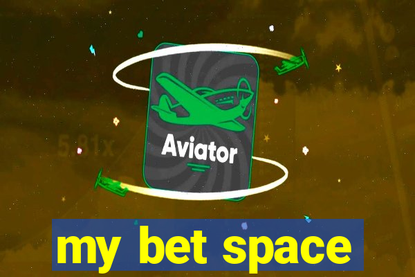 my bet space