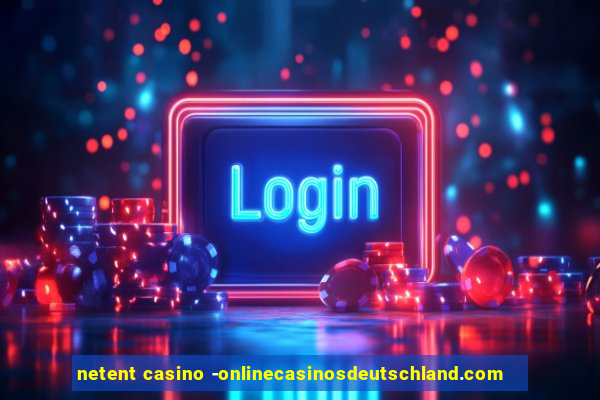 netent casino -onlinecasinosdeutschland.com