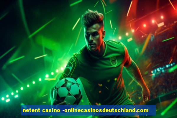 netent casino -onlinecasinosdeutschland.com