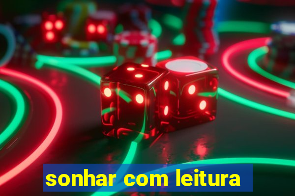 sonhar com leitura