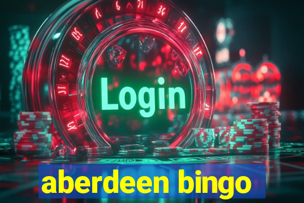 aberdeen bingo