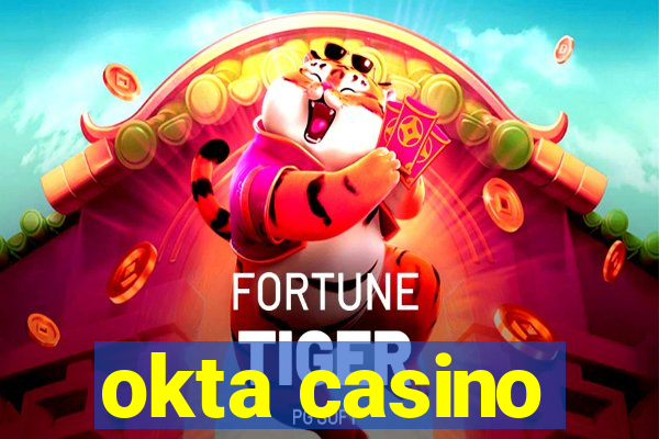 okta casino