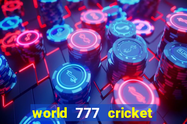 world 777 cricket live line