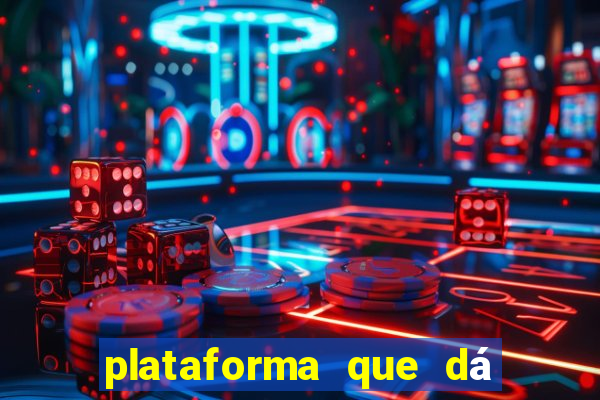 plataforma que dá b?nus para jogar e sacar