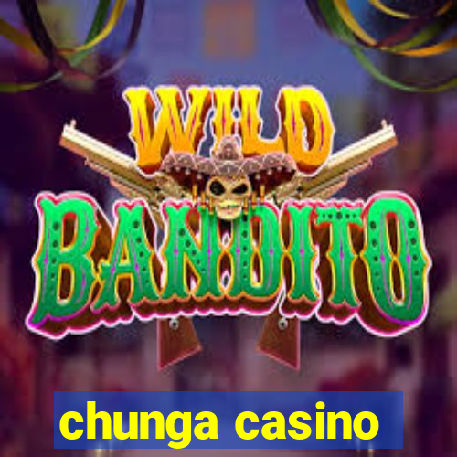 chunga casino