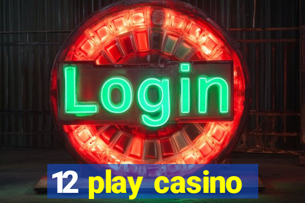 12 play casino