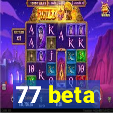 77 beta