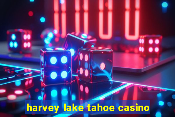 harvey lake tahoe casino