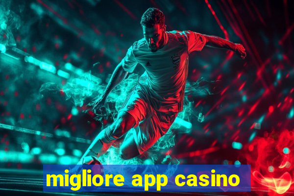 migliore app casino