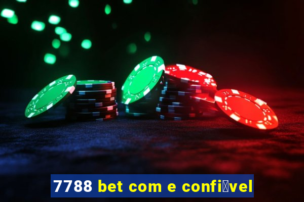 7788 bet com e confi谩vel