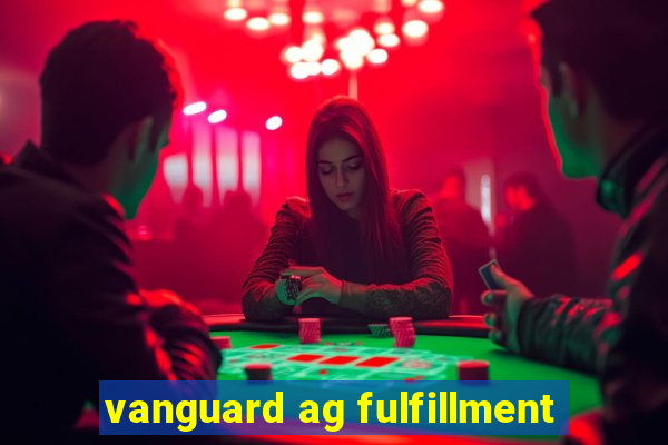 vanguard ag fulfillment