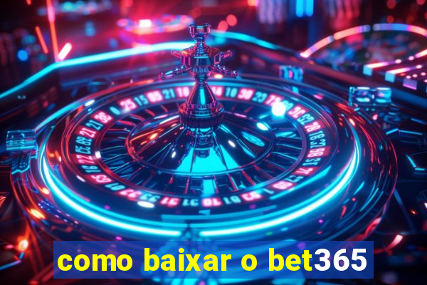 como baixar o bet365