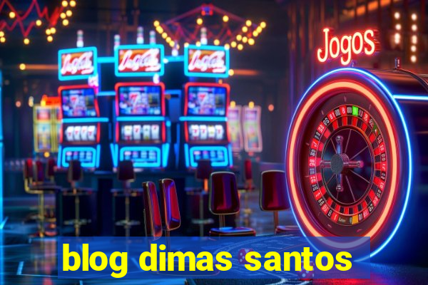 blog dimas santos