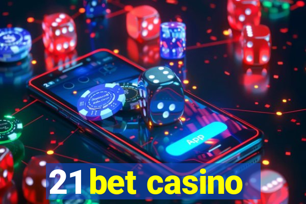 21 bet casino