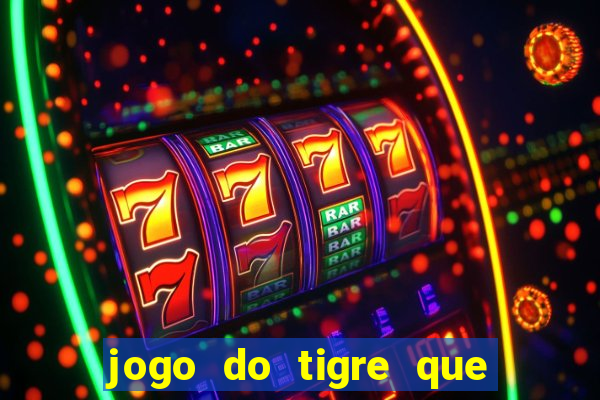 jogo do tigre que ganha bonus