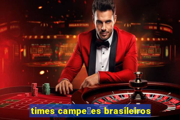 times campe玫es brasileiros