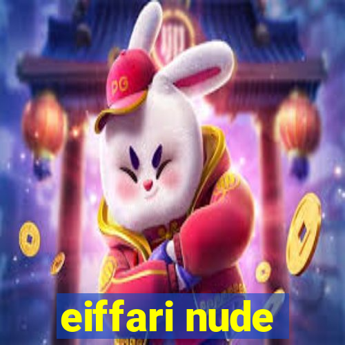 eiffari nude