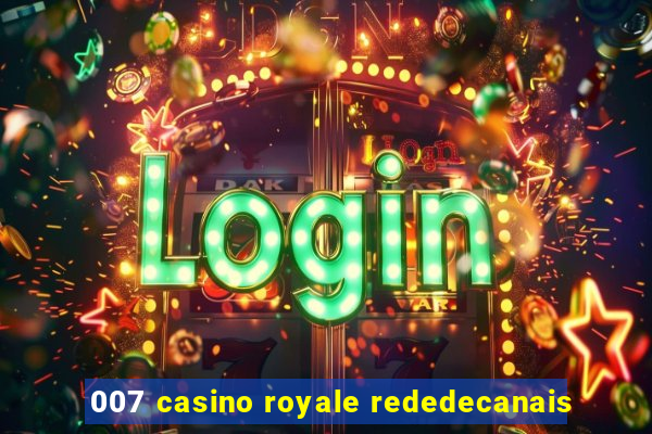 007 casino royale rededecanais