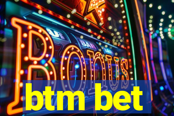 btm bet