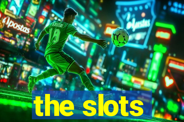 the slots