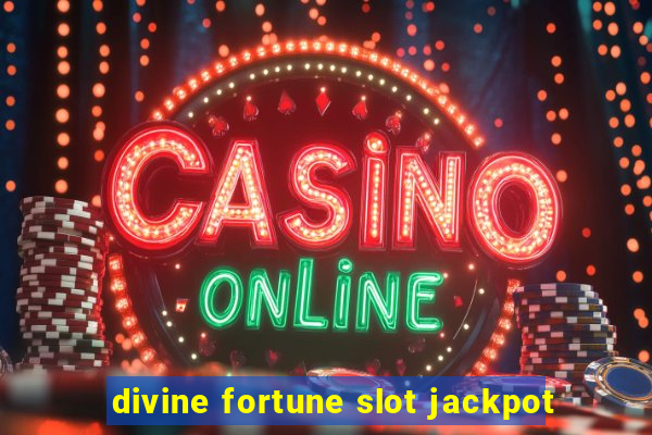 divine fortune slot jackpot