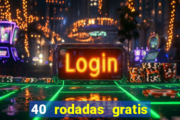 40 rodadas gratis jon bet