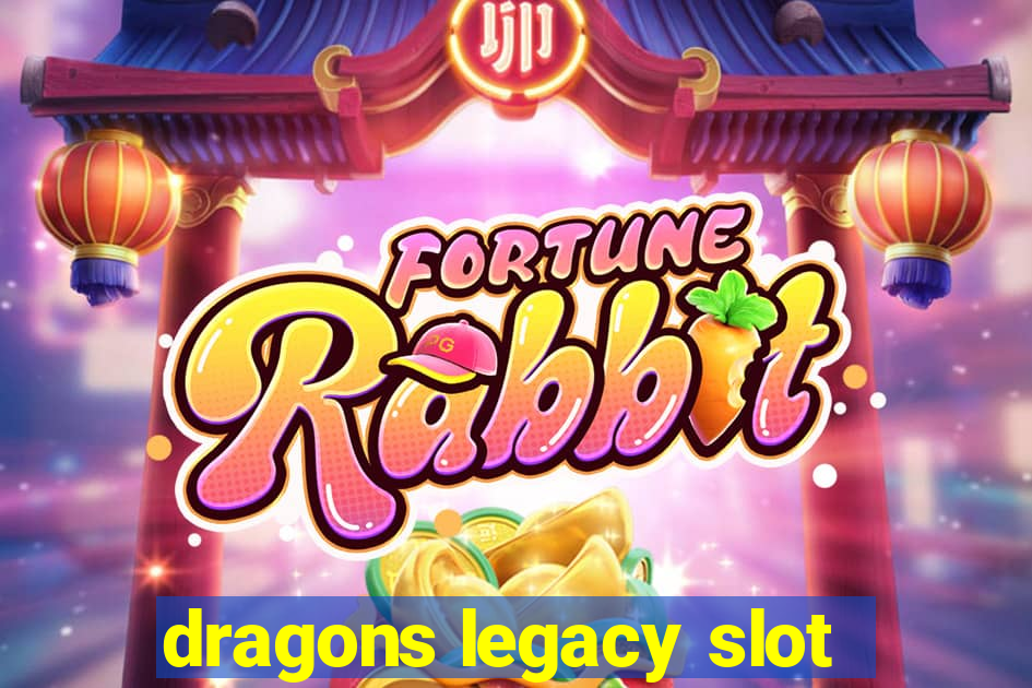 dragons legacy slot