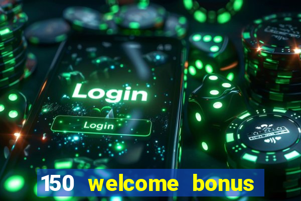 150 welcome bonus slot casino malaysia