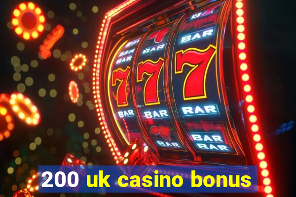 200 uk casino bonus